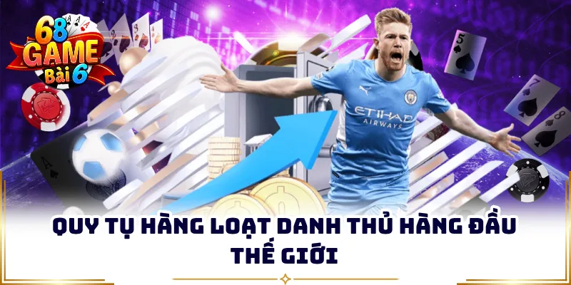 Quy tụ hàng loạt danh thủ hàng đầu thế giới